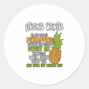 Personal Trainers Are Like Pineapples. Classic Round Sticker