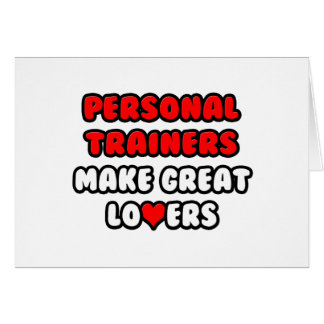 Personal Trainers Make Great Lovers Cards