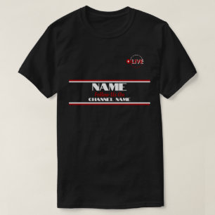 Personalise Name and Channel Live Streaming Shirt