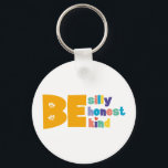 Personalised Be Silly Honest Kind Inspirational Keychain<br><div class="desc">Fun colourful Be silly honest and kind inspirational quote keychain is a perfect way to help never misplace keys again! It would make a great gift for a family member or friend.</div>