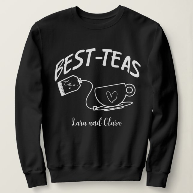 Personalised Best - teas. Tea lover best friend  Sweatshirt (Design Front)