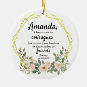 Personalised Chance made us colleagues Floral Cera Ceramic Ornament