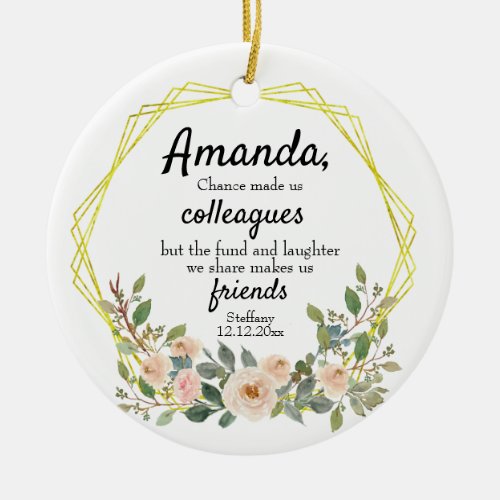 Personalised Chance made us colleagues Floral Cera Ceramic Ornament