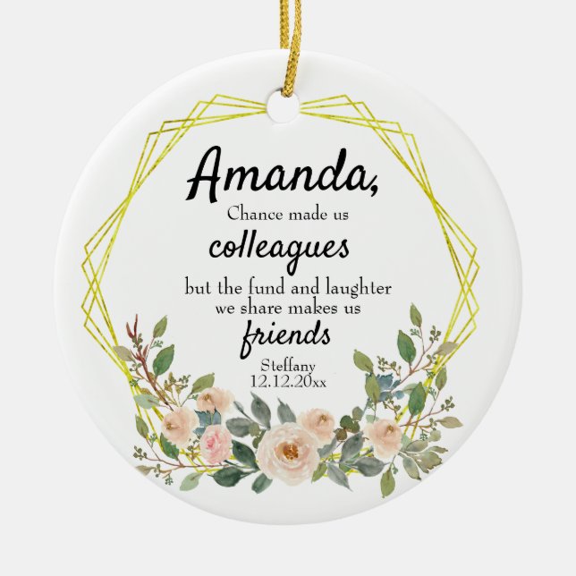 Personalised Chance made us colleagues Floral Cera Ceramic Ornament (Front)