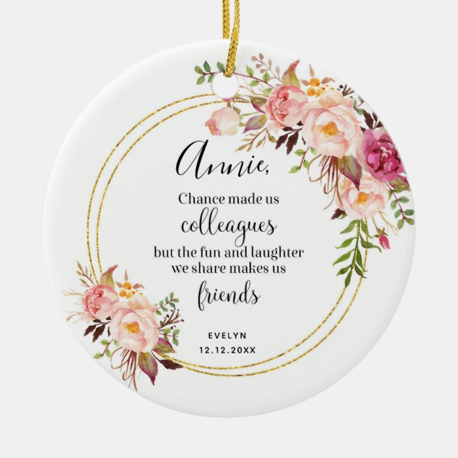 Personalised Chance made us colleagues Floral Ceramic Ornament (Front)