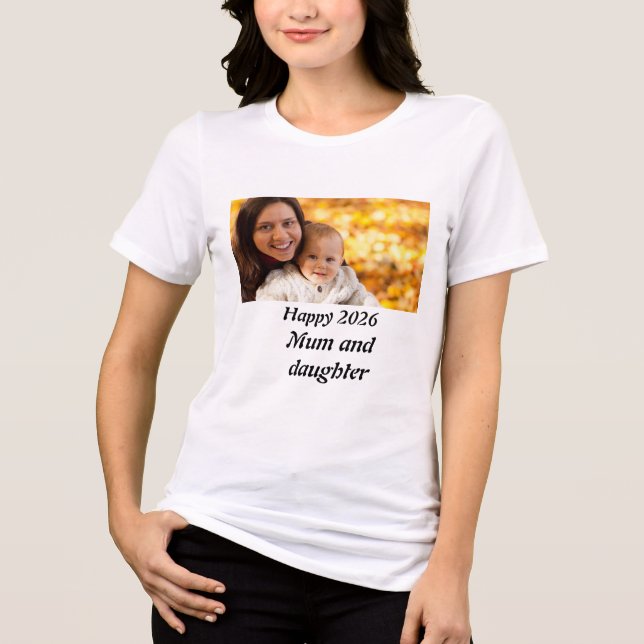 Personalised happy 2026 Mum and daughter Photo  Tri-Blend Shirt (Front)