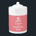 Personalised Keep Calm teapot in custom color<br><div class="desc">Personalised Keep Calm teapot in custom color. Funny gift idea for friends and family who love drinking tea. Also great for the office. Including lid. Keep calm and carry on meme. Coral pink example.</div>