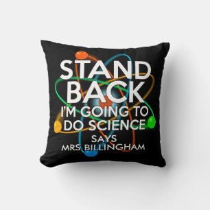 Personalised Stand back I'm going to do science Throw Pillow