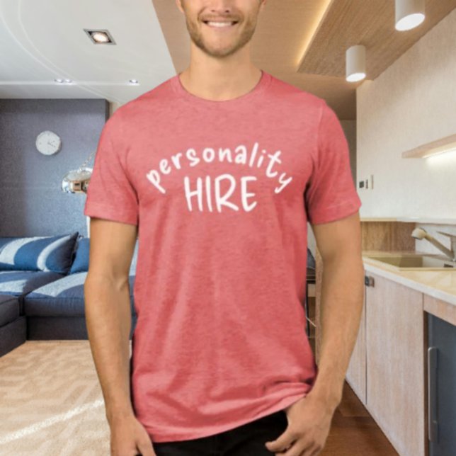 Personality Hire Shirt | Funny Work Humor Graphic  (Creator Uploaded)