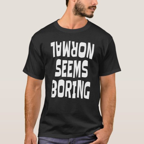 Personality Normal Seems Boring Adventure Seeker L T_Shirt
