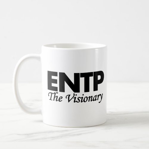 Personality Type ENTP  The Visionary Coffee Mug