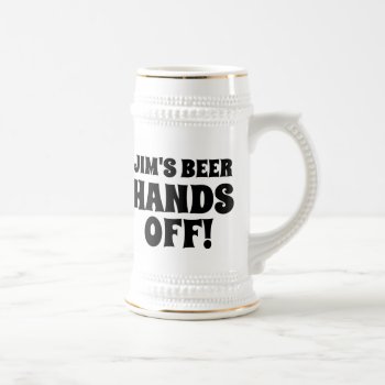Personalizable Customizable Beer Stein Hands Off! by astralcity at Zazzle