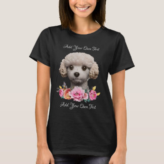 Personalizable Cute Poodle with Flowers T-Shirt