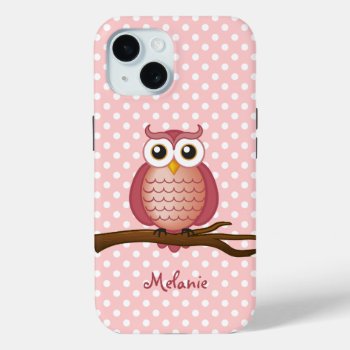 Personalizable Girly Owl | Pink Polka Dot Iphone 15 Case by BestCases4u at Zazzle