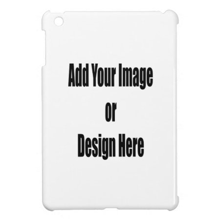 (personalize) Add "your" Design Or Image. Ipad Mini Case