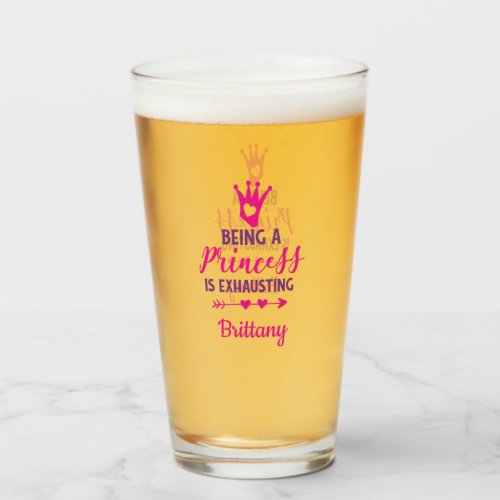 Personalize Being a Princess is Exhausting Gift Glass