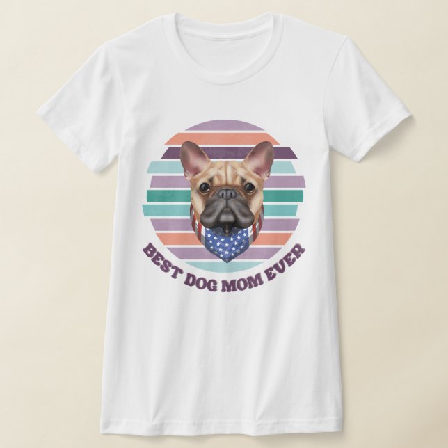 Personalize Best Dog Mom Ever T-Shirt (Laydown)