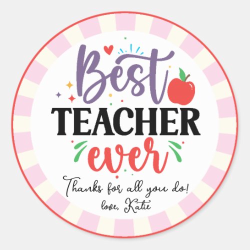 Personalize Best Teacher Ever Appreciation Gift  Classic Round Sticker