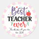 Personalize Best Teacher Ever Appreciation Gift Classic Round Sticker ...