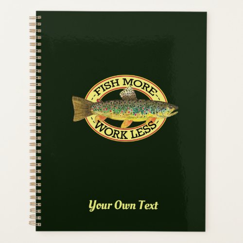 Personalize FISH MORE Trout Fishermans Planner