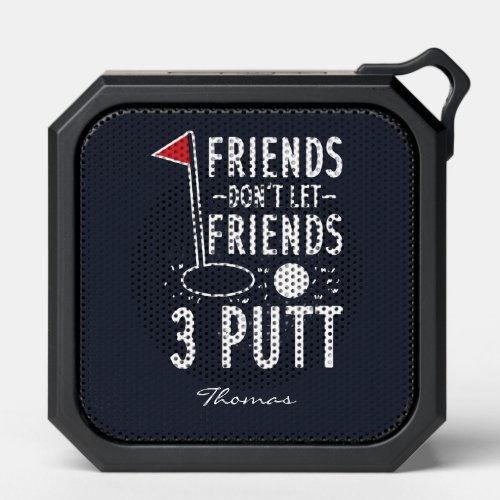 Personalize Friends Dont Let Friends 3 Putt Golf Bluetooth Speaker