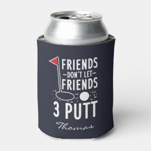 Personalize Friends Don't Let Friends 3 Putt Golf Can Cooler