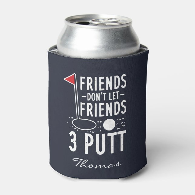 Personalize Friends Don't Let Friends 3 Putt Golf Can Cooler (Can Front)