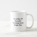 Personalize Funny Sarcastic Ray Of Sunshine Mug<br><div class="desc">A mug for lovers of sarcasm. Play with the font style and color and add your own background color to make this mug just the way you like it.</div>