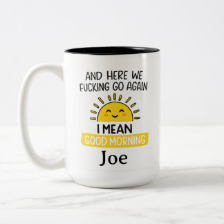 Personalize Good Morning Funny Mug, Funny Office Two-Tone Coffee Mug