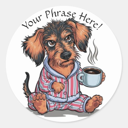 Personalize Grumpy Puppy Needs Coffee Dachshund Classic Round Sticker
