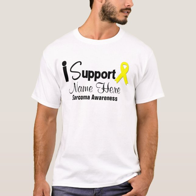 Personalize I Support Sarcoma Awareness T-Shirt (Front)