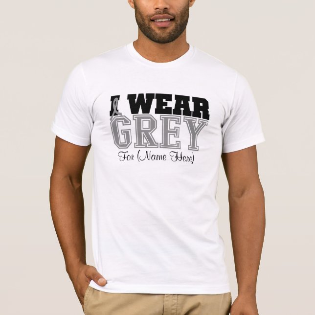 Personalize I Wear Grey Ribbon Brain Cancer T-Shirt (Front)