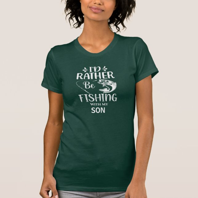 Personalize I'd Rather Be Fishing with my Son T-Shirt (Front)