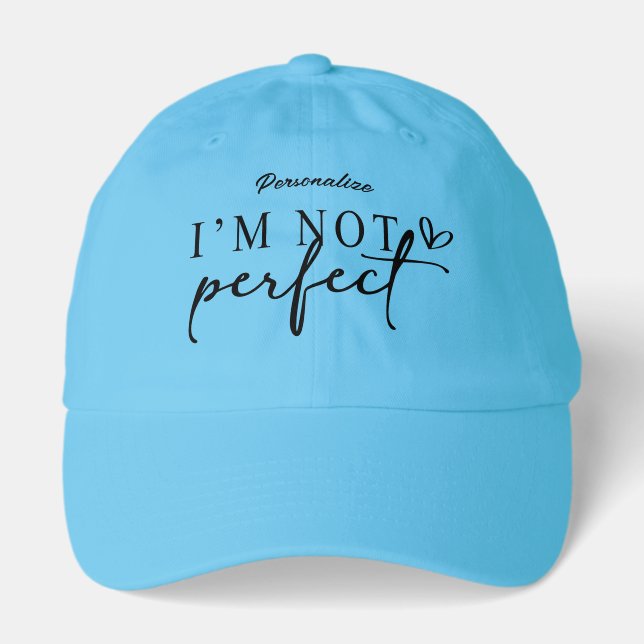 Personalize I'm not Perfect Truckers Hat  (Front)