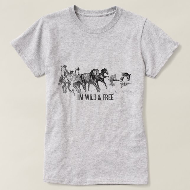 Personalize - I'M WILD & FREE - Wild Horse T-Shirt (Design Front)
