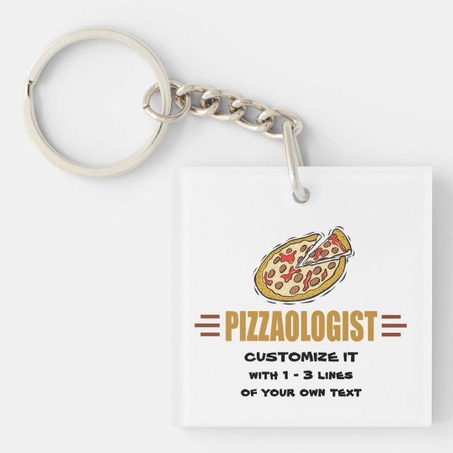 Personalize It! Funny Pizza Love Pizzaologist Keychain (Front)