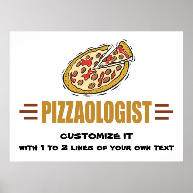 Personalize It! Funny Pizza Love Pizzaologist Poster (Front)