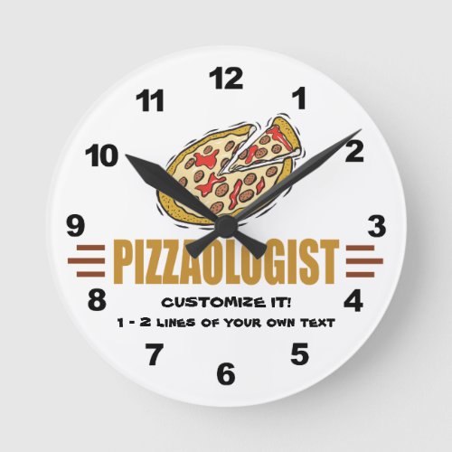 Personalize It Funny Pizza Love Pizzaologist Round Clock