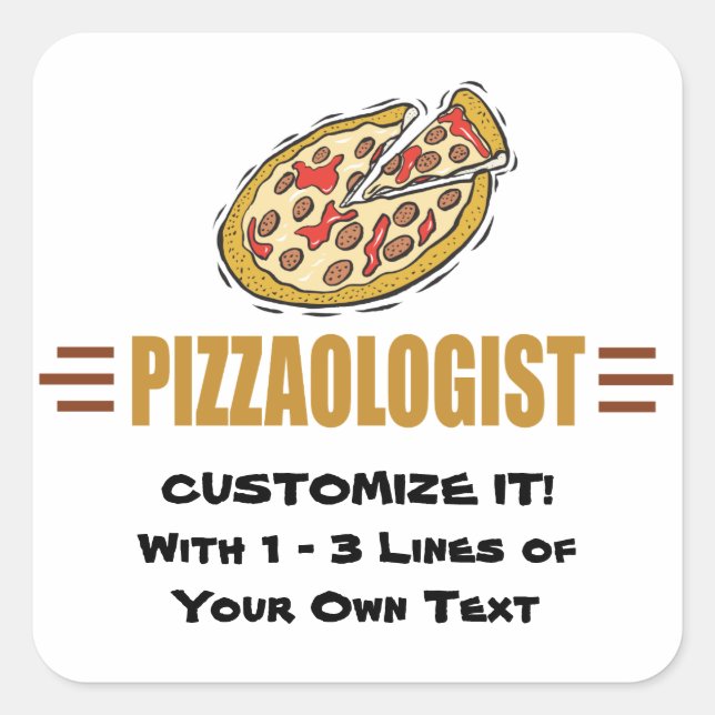 Personalize It! Funny Pizza Love Pizzaologist Square Sticker (Front)