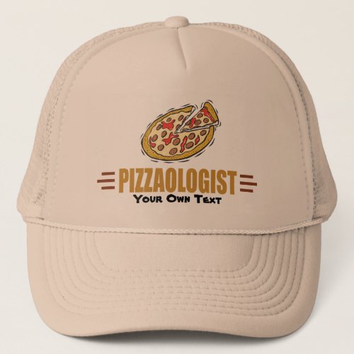 Personalize It Funny Pizza Love Pizzaologist Trucker Hat