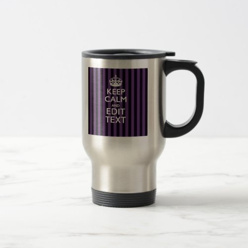 Personalize it Keep Calm Your Text Purple Stripes Travel Mug