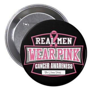 Personalize it REAL MEN WEAR PINK Breast Cancer Pinback Button