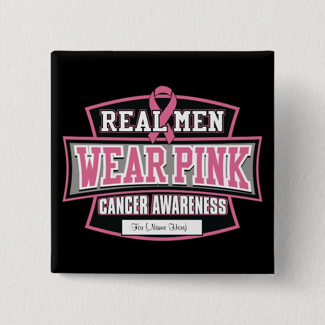 Personalize it REAL MEN WEAR PINK Breast Cancer Pinback Button (Front)