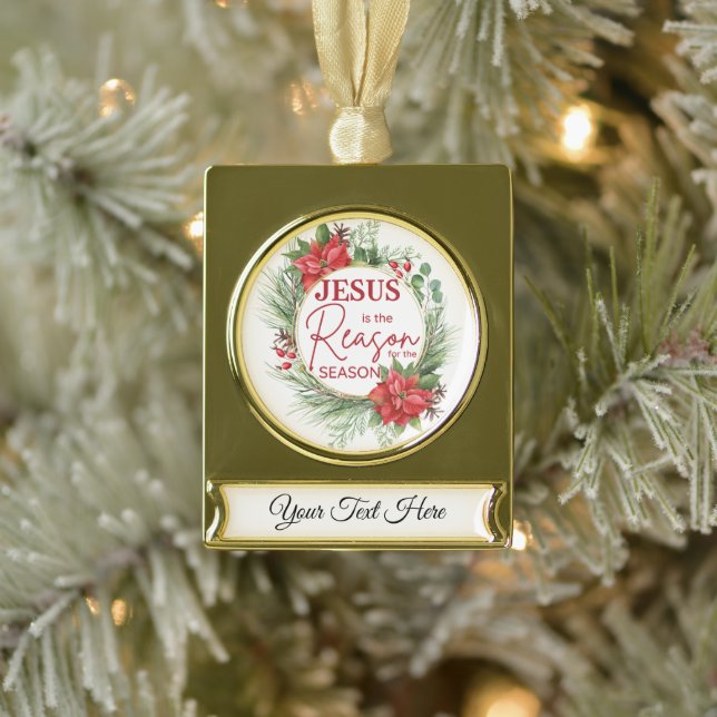 Personalize Jesus is the Reason Christmas Gold Plated Banner Ornament (Tree)