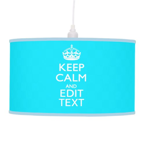 Personalize Keep Calm Your Text Turquoise Accent Hanging Lamp
