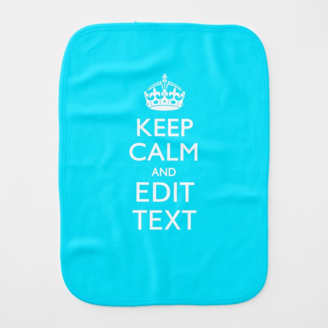Personalize Keep Calm Your Text Turquoise Blue Burp Cloth (Front)