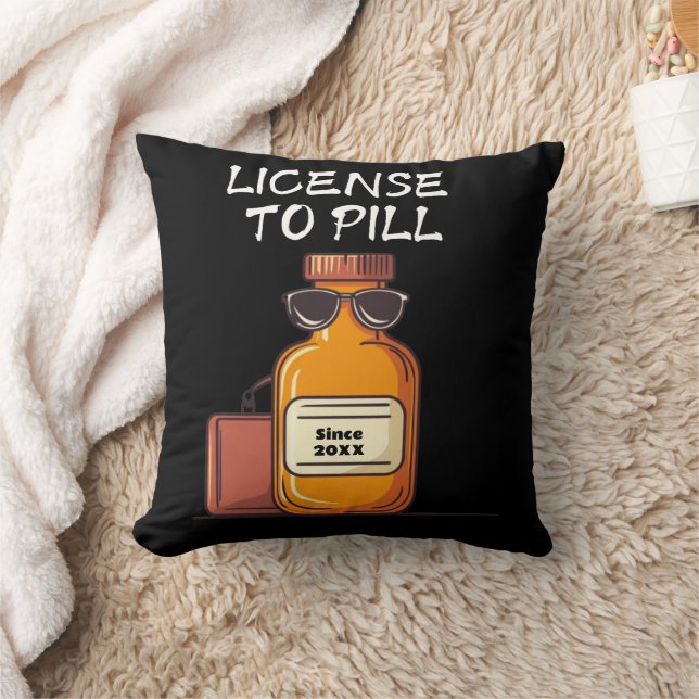 Personalize License to Pill | Custom Year Pharmacy Throw Pillow (Blanket)