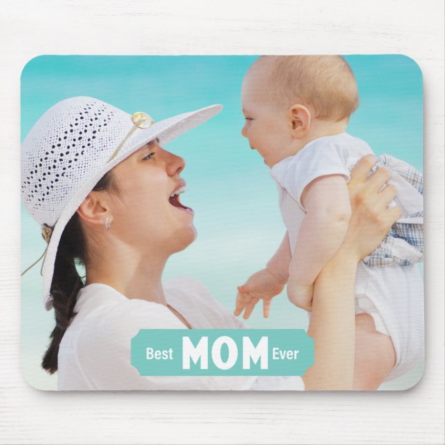 Personalize Photo Best Mom Ever | Mother's Day Mouse Pad (Front)