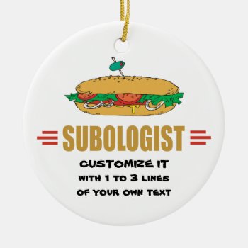Personalize Sub Sandwiches Ceramic Ornament by OlogistShop at Zazzle