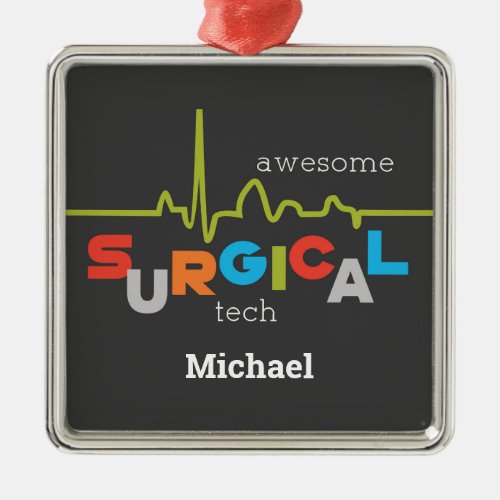 Personalize Surgical Tech Week Awesome Metal Ornament